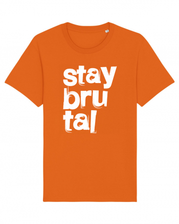 Stay Brutal Bright Orange