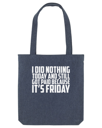 I DID NOTHING TODAY AND STILL GOT PAID BECAUSE IT'S FRIDAY Midnight Blue