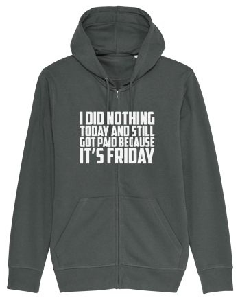 I DID NOTHING TODAY AND STILL GOT PAID BECAUSE IT'S FRIDAY Anthracite