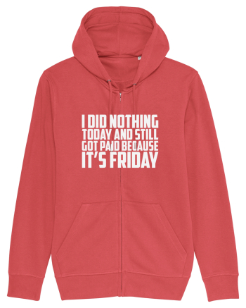 I DID NOTHING TODAY AND STILL GOT PAID BECAUSE IT'S FRIDAY Carmine Red