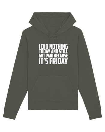 I DID NOTHING TODAY AND STILL GOT PAID BECAUSE IT'S FRIDAY Khaki