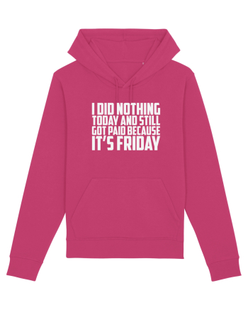 I DID NOTHING TODAY AND STILL GOT PAID BECAUSE IT'S FRIDAY Raspberry