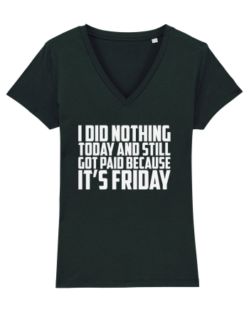 I DID NOTHING TODAY AND STILL GOT PAID BECAUSE IT'S FRIDAY Black
