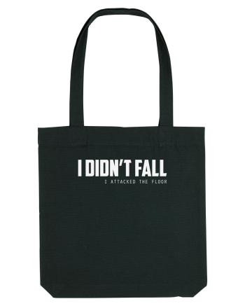 I DIDN'T FALL I ATTACKED THE FLOOR Black