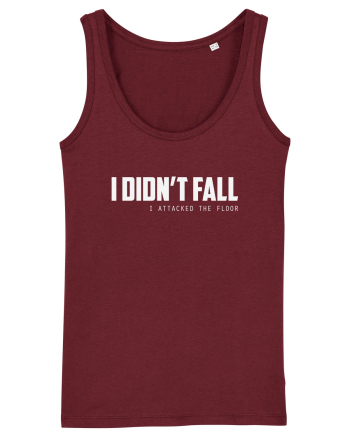 I DIDN'T FALL I ATTACKED THE FLOOR Burgundy