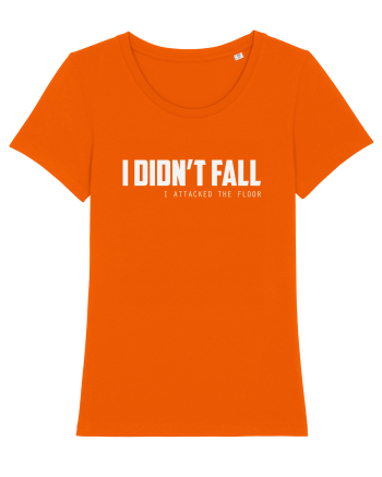 I DIDN'T FALL I ATTACKED THE FLOOR Bright Orange