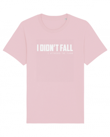 I DIDN'T FALL I ATTACKED THE FLOOR Cotton Pink