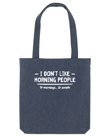 I Don't Like Morning People Or Mornings Or People Midnight Blue