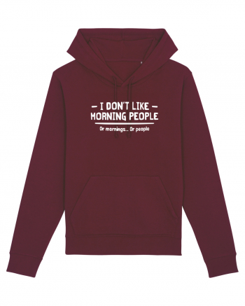 I Don't Like Morning People Or Mornings Or People Burgundy