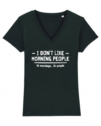 I Don't Like Morning People Or Mornings Or People Black