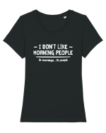 I Don't Like Morning People Or Mornings Or People Tricou mânecă scurtă guler larg fitted Damă Expresser