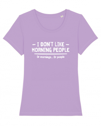 I Don't Like Morning People Or Mornings Or People Lavender Dawn