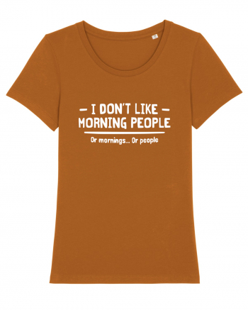 I Don't Like Morning People Or Mornings Or People Roasted Orange