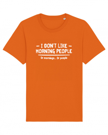I Don't Like Morning People Or Mornings Or People Bright Orange