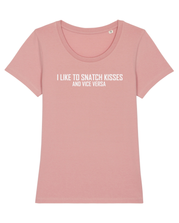 I LIKE TO SNATCH KISSES AND VICE VERSA Canyon Pink