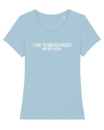 I LIKE TO SNATCH KISSES AND VICE VERSA Sky Blue