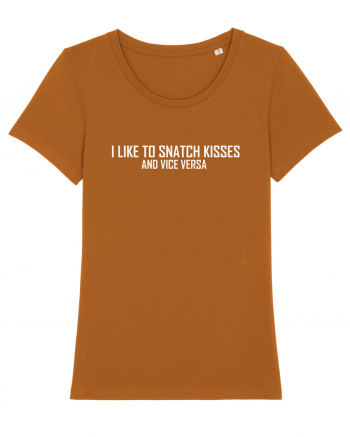 I LIKE TO SNATCH KISSES AND VICE VERSA Roasted Orange