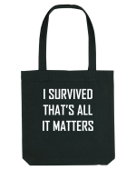 I SURVIVED THAT'S ALL IT MATTERS Sacoșă textilă