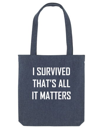 I SURVIVED THAT'S ALL IT MATTERS Midnight Blue