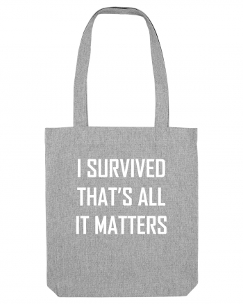 I SURVIVED THAT'S ALL IT MATTERS Heather Grey