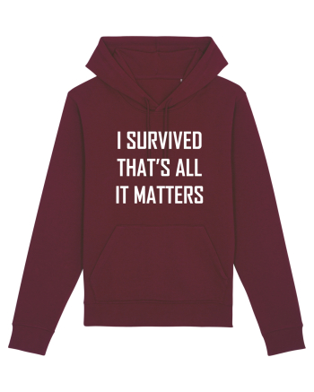 I SURVIVED THAT'S ALL IT MATTERS Burgundy