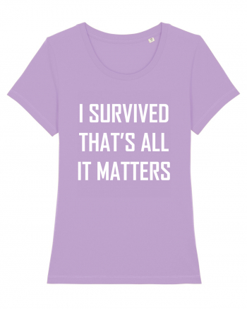 I SURVIVED THAT'S ALL IT MATTERS Lavender Dawn