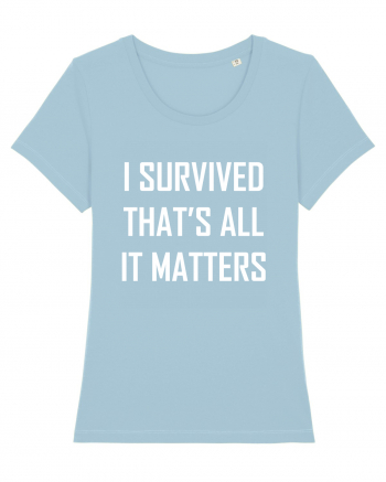 I SURVIVED THAT'S ALL IT MATTERS Sky Blue
