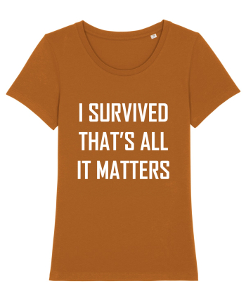 I SURVIVED THAT'S ALL IT MATTERS Roasted Orange