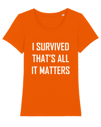 I SURVIVED THAT'S ALL IT MATTERS Bright Orange