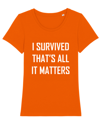I SURVIVED THAT'S ALL IT MATTERS Bright Orange
