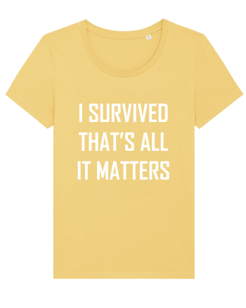 I SURVIVED THAT'S ALL IT MATTERS Jojoba