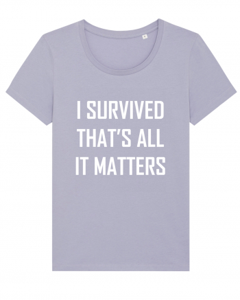 I SURVIVED THAT'S ALL IT MATTERS Lavender
