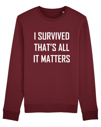 I SURVIVED THAT'S ALL IT MATTERS Burgundy