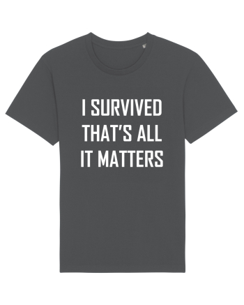 I SURVIVED THAT'S ALL IT MATTERS Anthracite