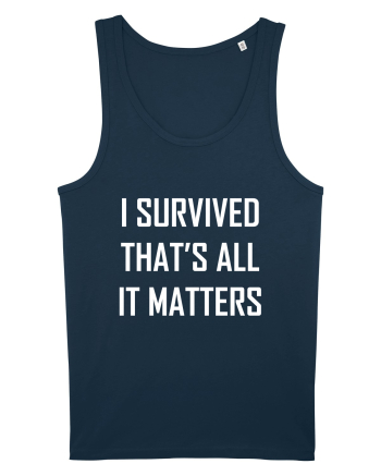I SURVIVED THAT'S ALL IT MATTERS Navy