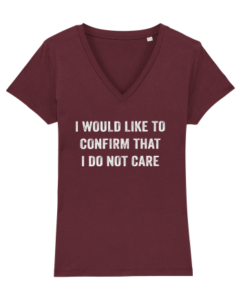 I Would Like To Confirm That I Do Not Care Burgundy
