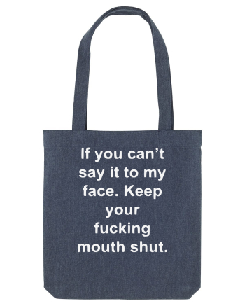 If You Can't Say It To My Face Keep Your Fucking Mouth Shut Midnight Blue