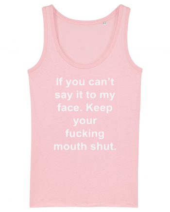 If You Can't Say It To My Face Keep Your Fucking Mouth Shut Cotton Pink