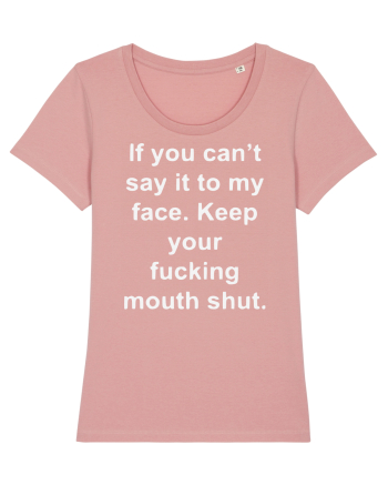 If You Can't Say It To My Face Keep Your Fucking Mouth Shut Canyon Pink