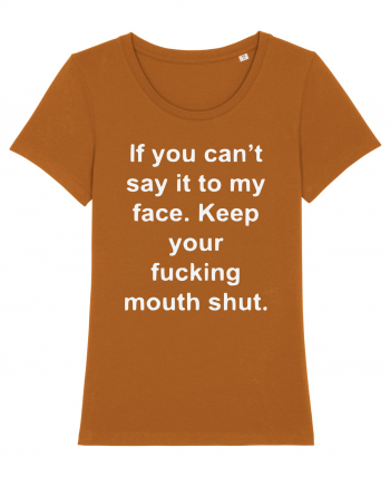 If You Can't Say It To My Face Keep Your Fucking Mouth Shut Roasted Orange