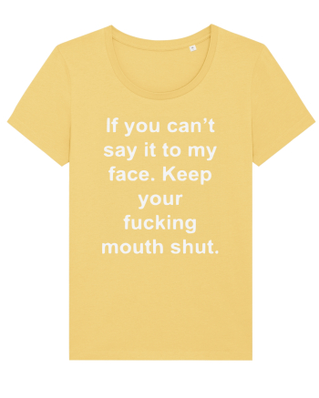 If You Can't Say It To My Face Keep Your Fucking Mouth Shut Jojoba