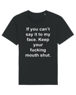 If You Can't Say It To My Face Keep Your Fucking Mouth Shut Tricou mânecă scurtă Unisex Rocker