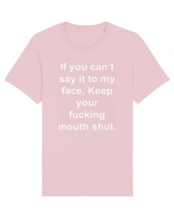 If You Can't Say It To My Face Keep Your Fucking Mouth Shut Cotton Pink