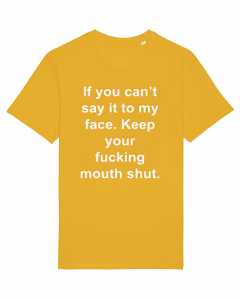 If You Can't Say It To My Face Keep Your Fucking Mouth Shut Spectra Yellow