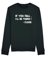 IF YOU FALL, I'LL BE THERE! -FLOOR Bluză mânecă lungă Unisex Rise