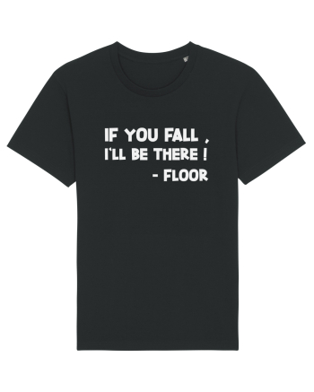 IF YOU FALL, I'LL BE THERE! -FLOOR Black