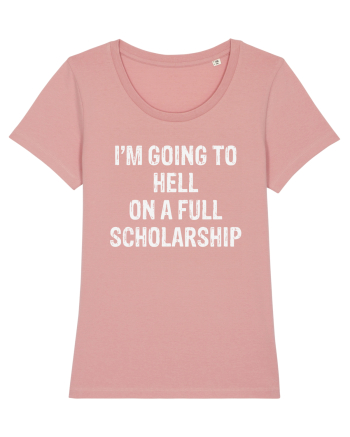I'M GOING TO HELL ON A FULL SCHOLARSHIP Canyon Pink