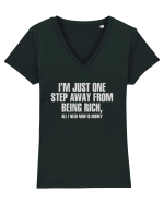 I'm Just One Step Away from Being Rich, All I Need Now Is Money Tricou mânecă scurtă guler V Damă Evoker
