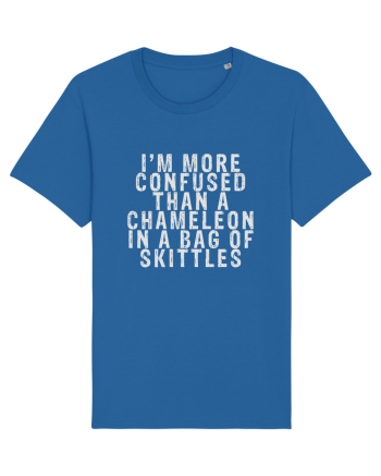 I'M MORE CONFUSED THAN A CHAMELEON IN A BAG OF SKITTLES Royal Blue