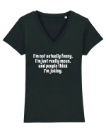 I’m not actually funny. I’m just really mean, and people think I’m joking. Tricou mânecă scurtă guler V Damă Evoker